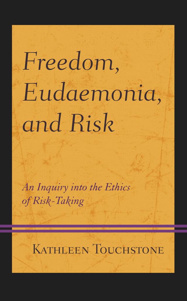 Freedom, Eudaemonia, and Risk by Kathleen Touchstone