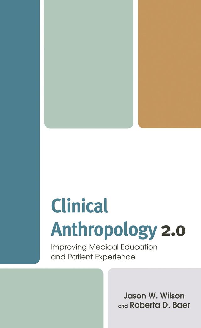 Clinical Anthropology 2.0 by Carlos Osorno-Cruz, Emily Holbrook, Heather Henderson, Jason W. Wilson, Kilian Kelly, Roberta D. Baer, Seiichi Villalona