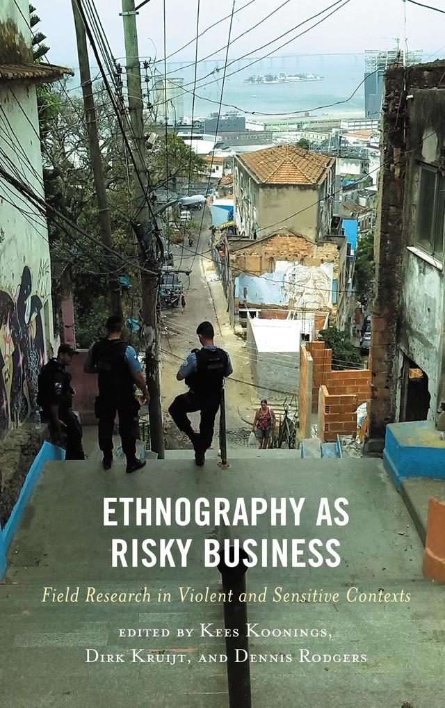 Ethnography as Risky Business by Ariel Sánchez Meertens, Chris van der Borgh, Dennis Rodgers, Dirk Kruijt, Elisabet Dueholm Rasch, Eva van Roekel, Floortje Toll, Ingeborg Denissen, Kees Koonings, Marc Simon Thomas, Marie Louise Glebbeek, Monique Sonnevelt, Nikkie Wiegink, Ralph Sprenkels, Simone Remijnse, Tessa Diphoorn