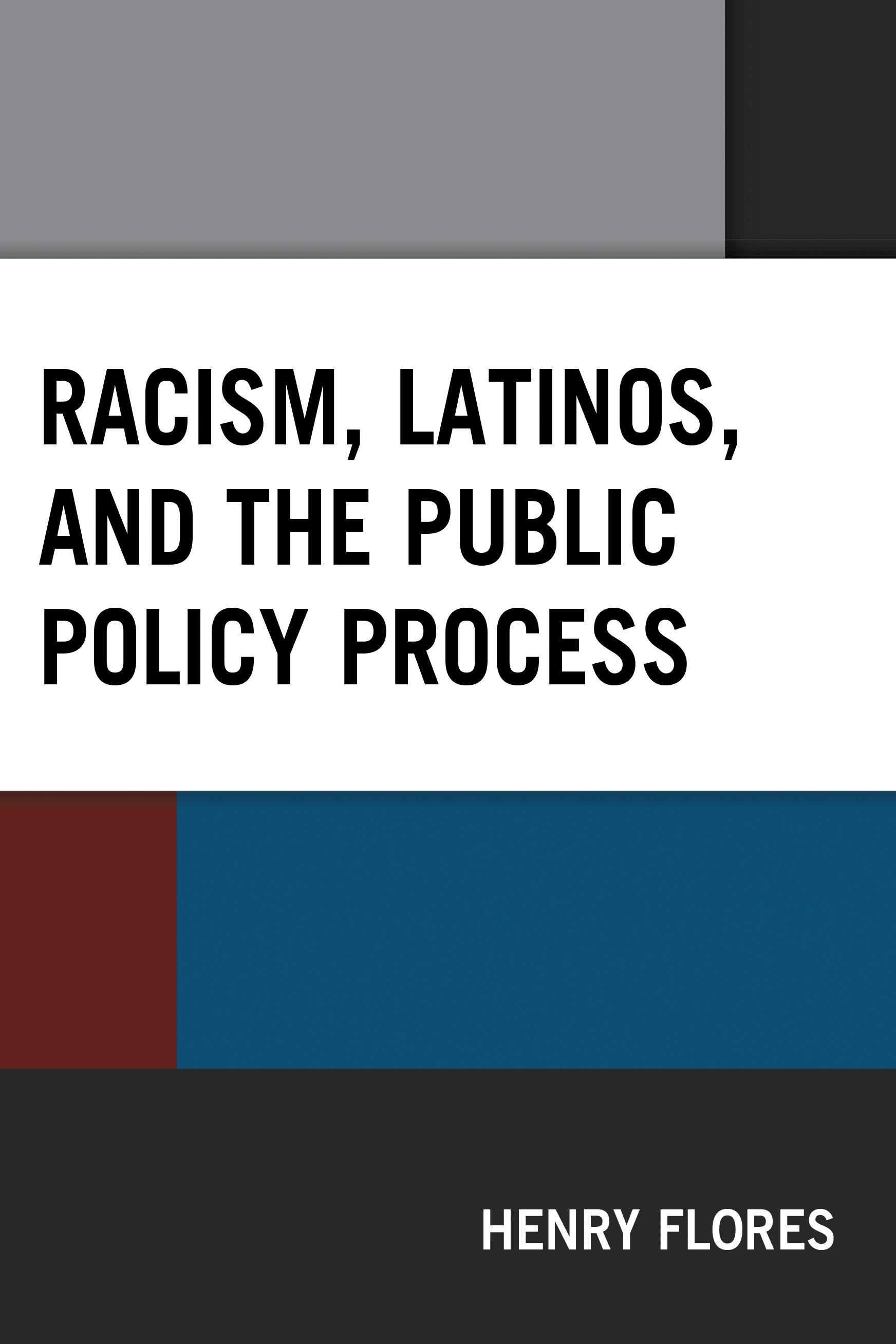 Racism, Latinos, and the Public Policy Process