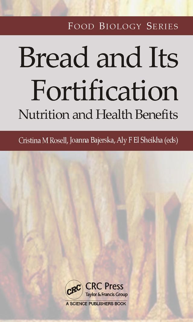 Bread and Its Fortification by Aly F. El Sheikha, Cristina M. Rosell, Joanna Bajerska