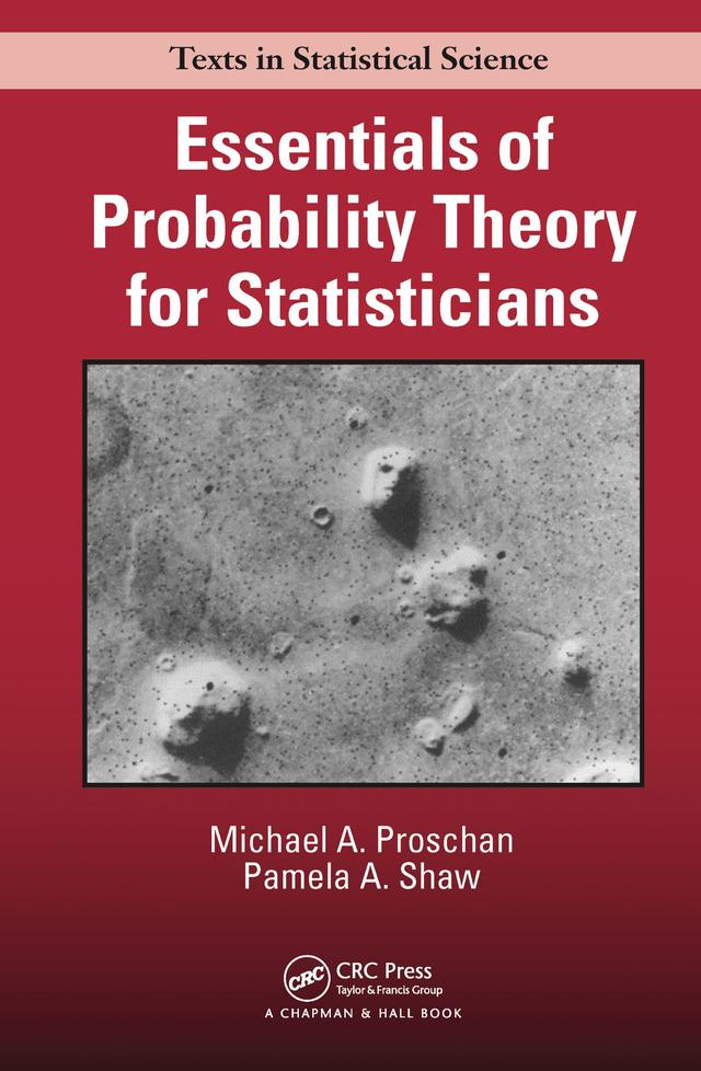 Essentials of Probability Theory for Statisticians by Michael A. Proschan, Pamela A. Shaw