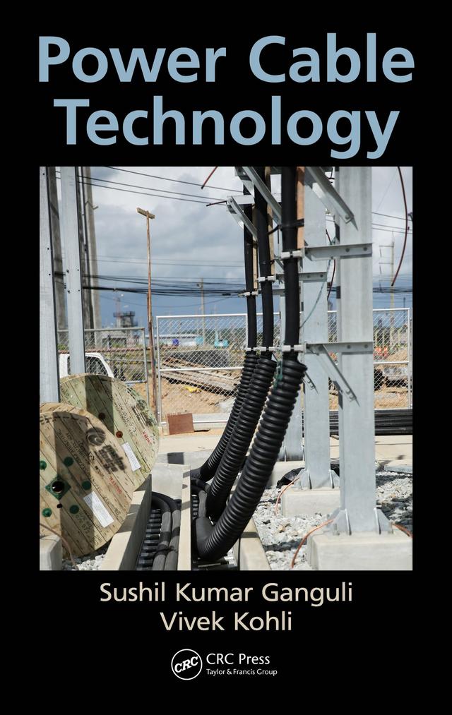 Power Cable Technology by Sushil Kumar Ganguli, Vivek Kohli