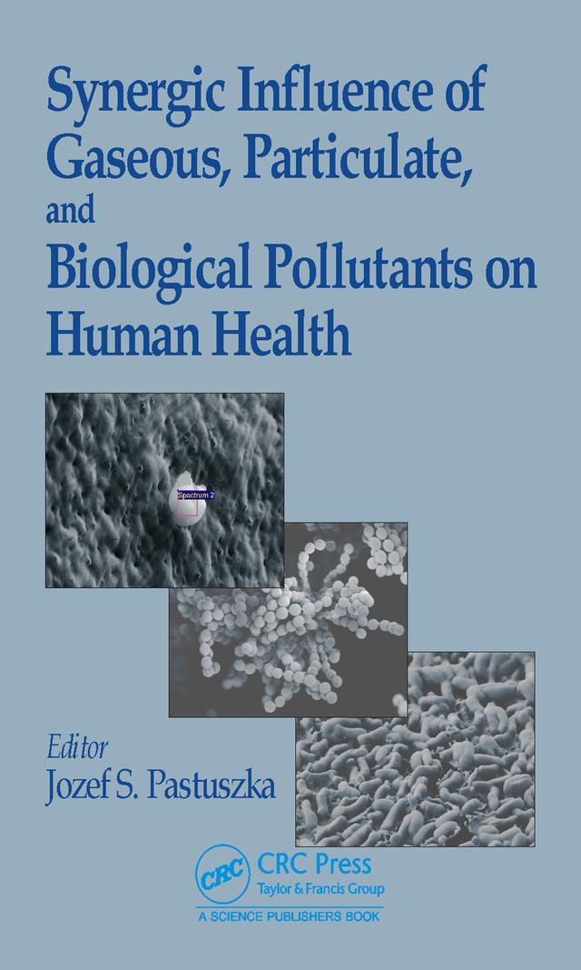 Synergic Influence of Gaseous, Particulate, and Biological Pollutants on Human Health by Jozef S. Pastuszka