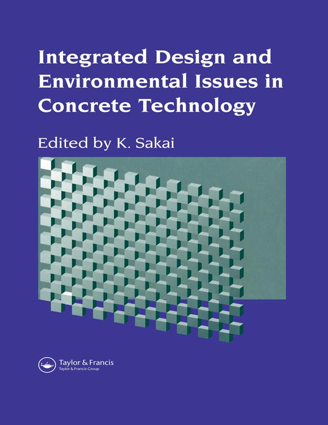 Integrated Design and Environmental Issues in Concrete Technology by K. Sakai