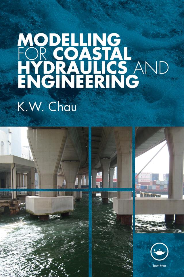 Modelling for Coastal Hydraulics and Engineering by K. W. Chau