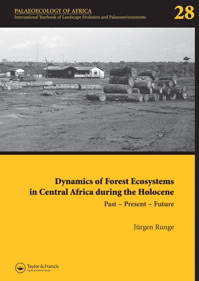 Dynamics of Forest Ecosystems in Central Africa During the Holocene: Past – Present – Future by J. Runge