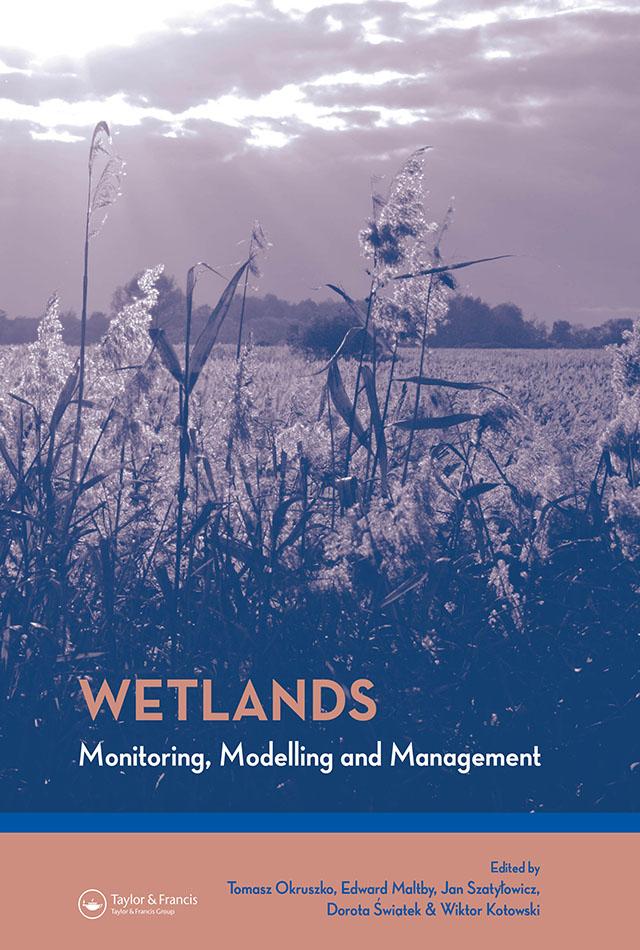 Wetlands: Monitoring, Modelling and Management by Dorota Miroslaw-Swiatek, Edward Maltby, Jan Szatylowicz, Tomasz Okruszko, Wiktor Kotowski