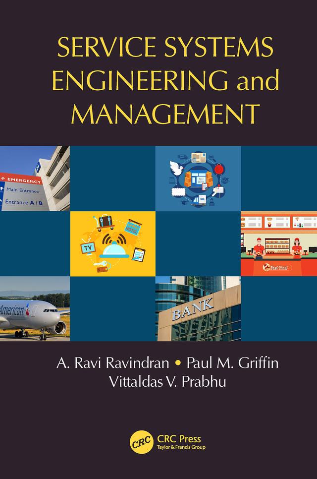 Service Systems Engineering and Management by A. Ravi Ravindran, Paul M. Griffin, Vittaldas V. Prabhu
