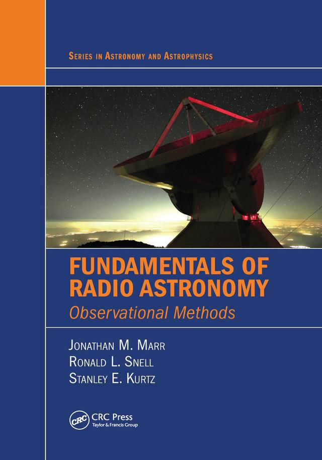 Fundamentals of Radio Astronomy by Jonathan M. Marr, Ronald L. Snell, Stanley E. Kurtz