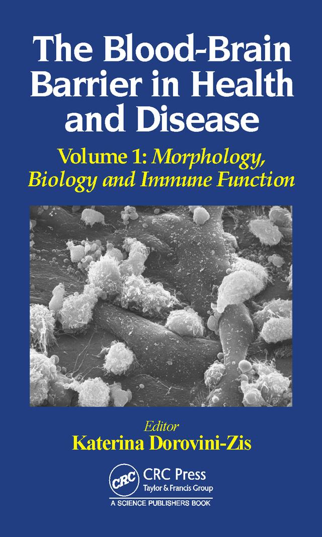 The Blood-Brain Barrier in Health and Disease, Volume One by Katerina Dorovini-Zis