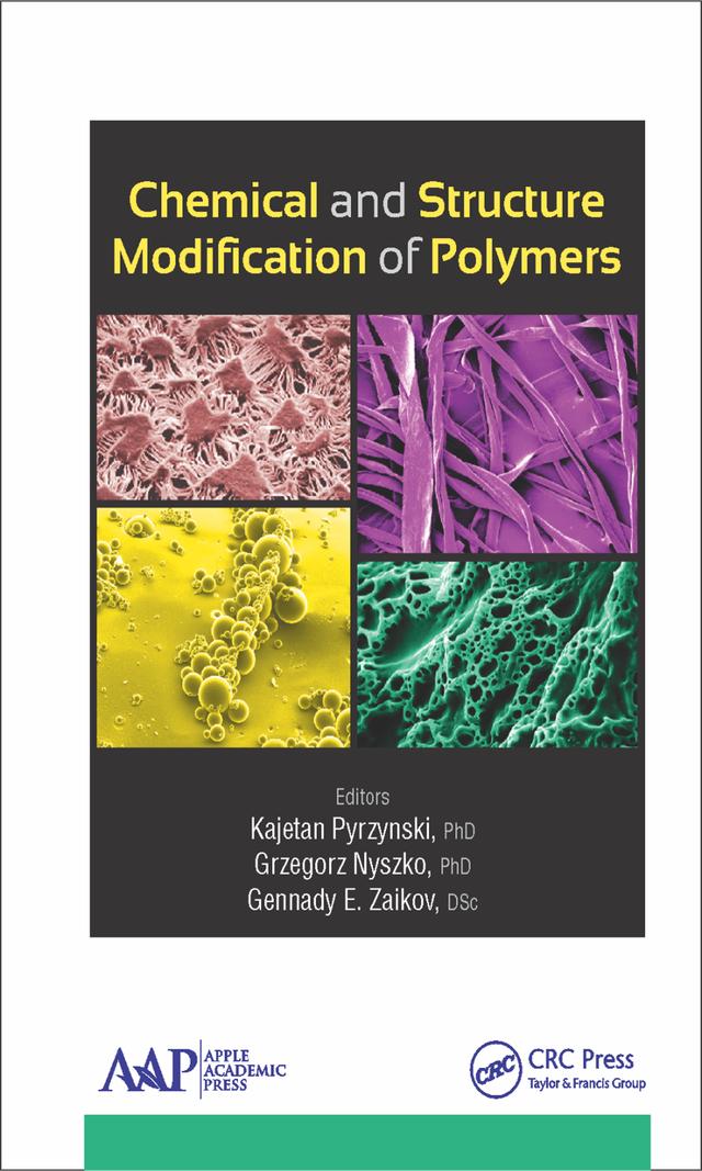 Chemical and Structure Modification of Polymers by Gennady E. Zaikov, Grzegorz Nyszko, Kajetan Pyrzynski