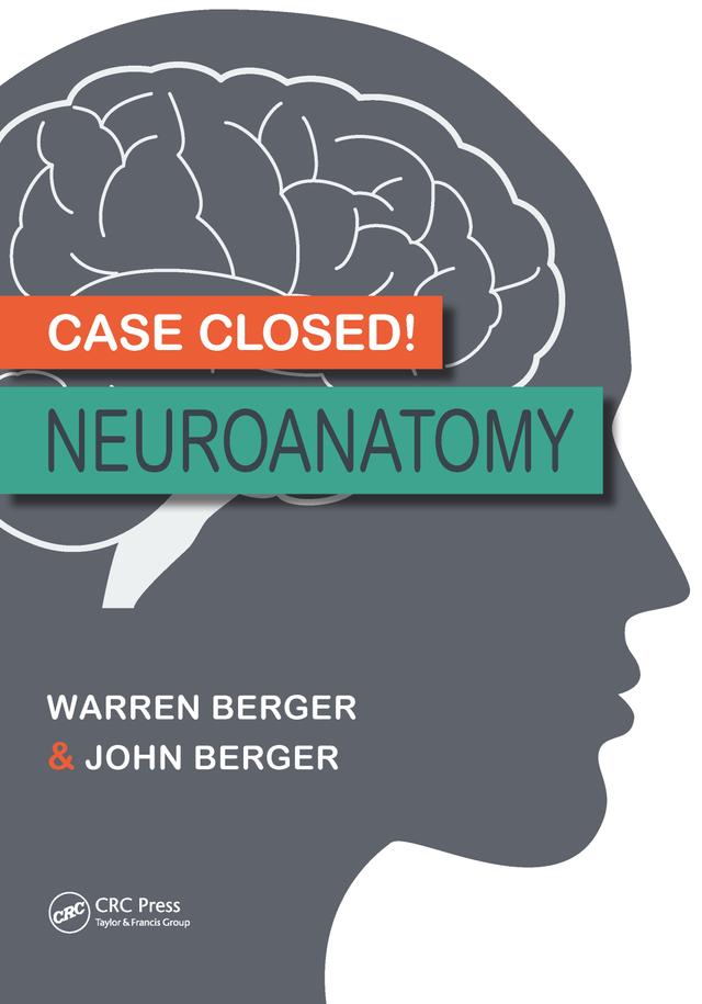 Case Closed! Neuroanatomy by John Berger, Warren Berger