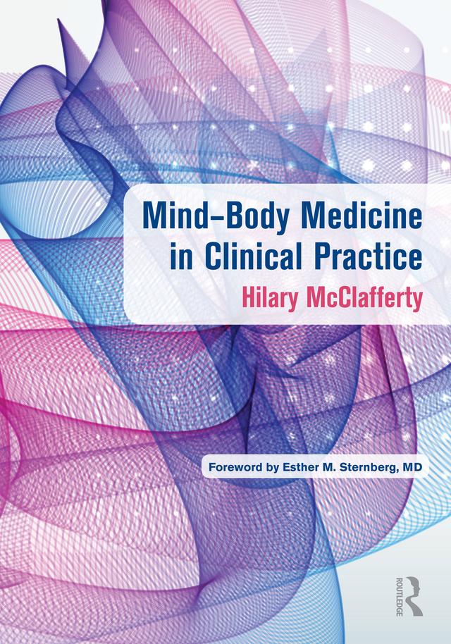 Mind-Body Medicine in Clinical Practice by Hilary McClafferty