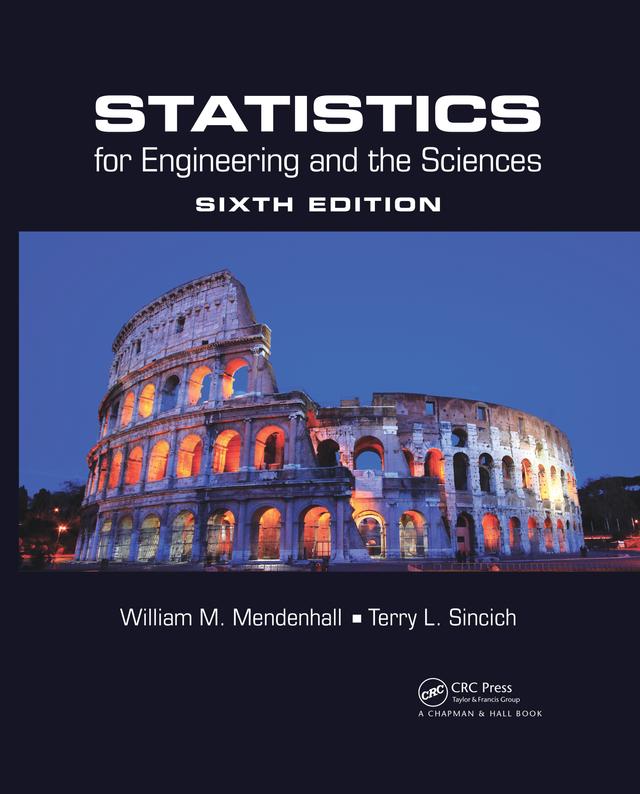 Statistics for Engineering and the Sciences by Terry L. Sincich, William M. Mendenhall