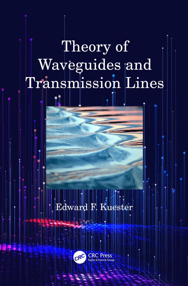 Theory of Waveguides and Transmission Lines by Edward F. Kuester