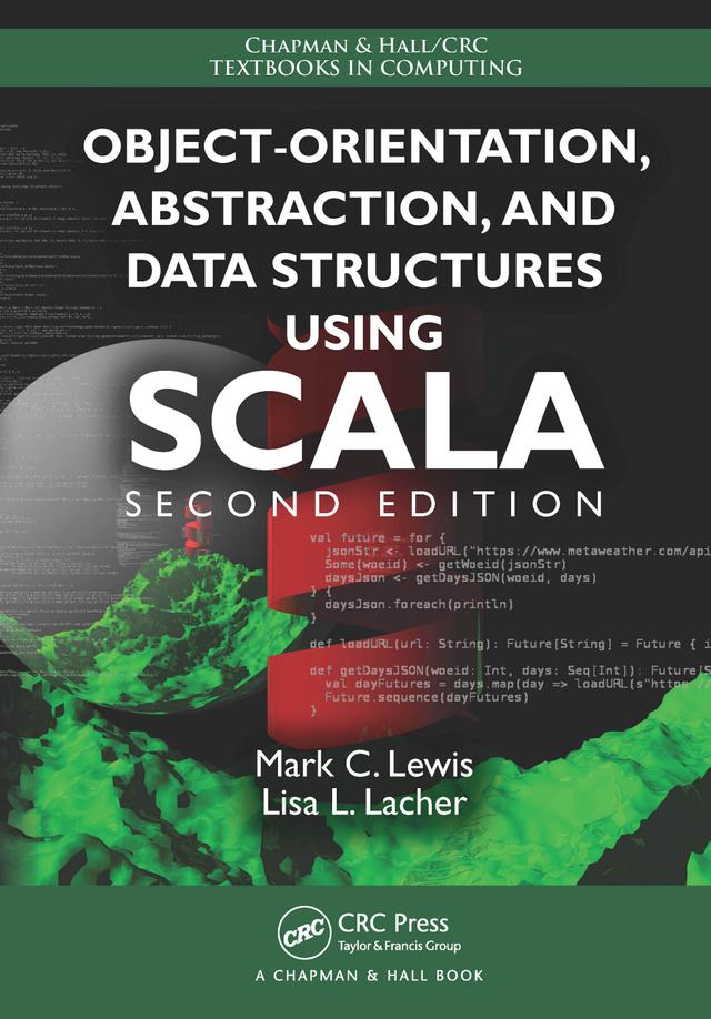 Object-Orientation, Abstraction, and Data Structures Using Scala by Lisa Lacher, Mark C. Lewis