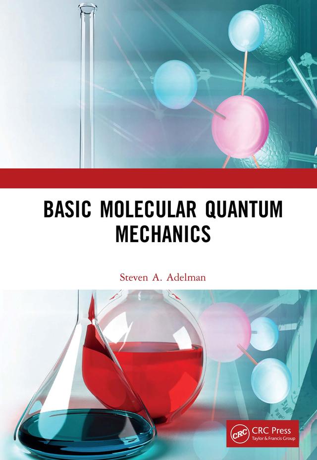 Basic Molecular Quantum Mechanics by Steven A. Adelman