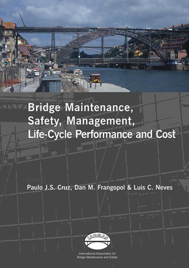 Advances in Bridge Maintenance, Safety Management, and Life-Cycle Performance, Set of Book & CD-ROM by Dan M. Frangopol, Luis C. Canhoto Neves, Paulo J. da Sousa Cruz