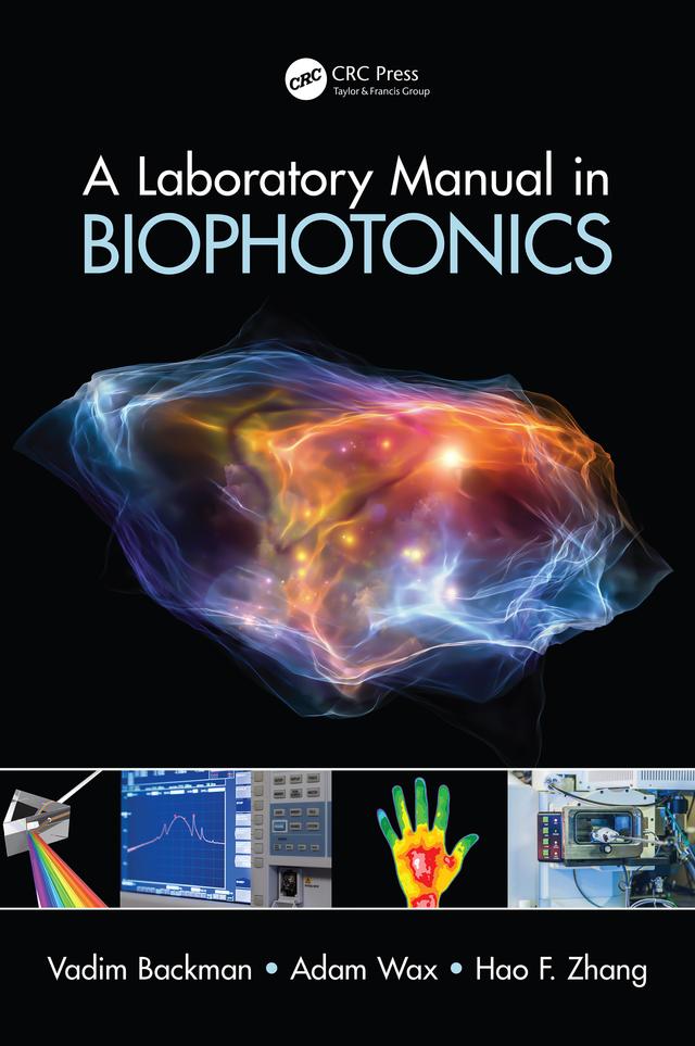 A Laboratory Manual in Biophotonics by Adam Wax, Hao F. Zhang, Vadim Backman