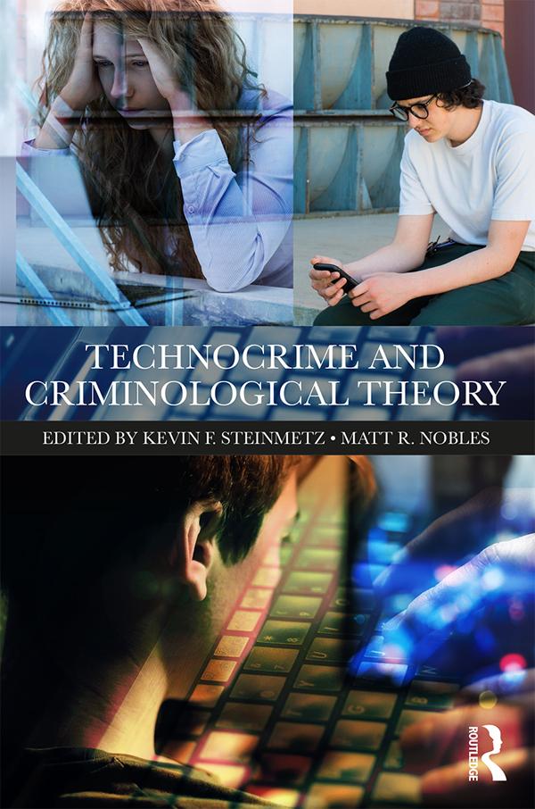 Technocrime and Criminological Theory by Kevin Steinmetz, Matt R. Nobles