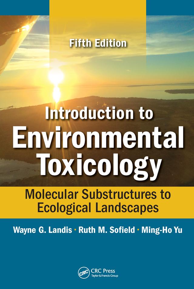 Introduction to Environmental Toxicology by Ming-Ho Yu, Ruth Sofield, Wayne Landis