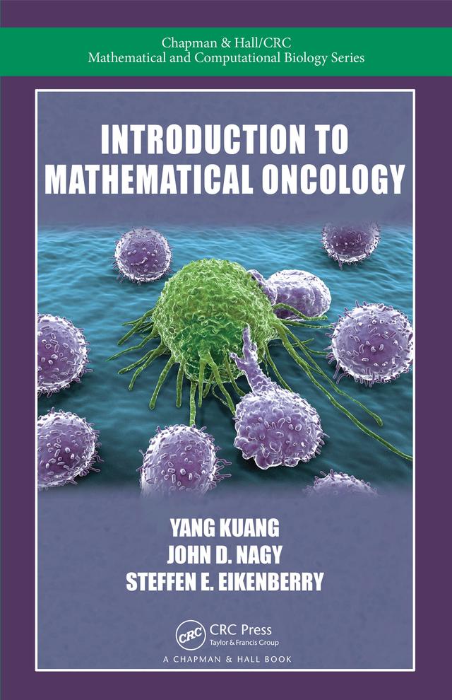 Introduction to Mathematical Oncology by John D. Nagy, Steffen E. Eikenberry, Yang Kuang