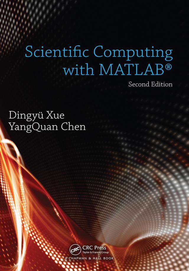 Scientific Computing with MATLAB by Dingyu Xue, YangQuan Chen