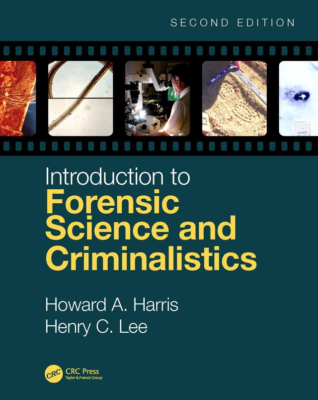 Introduction to Forensic Science and Criminalistics, Second Edition by Henry C. Lee, Howard A. Harris