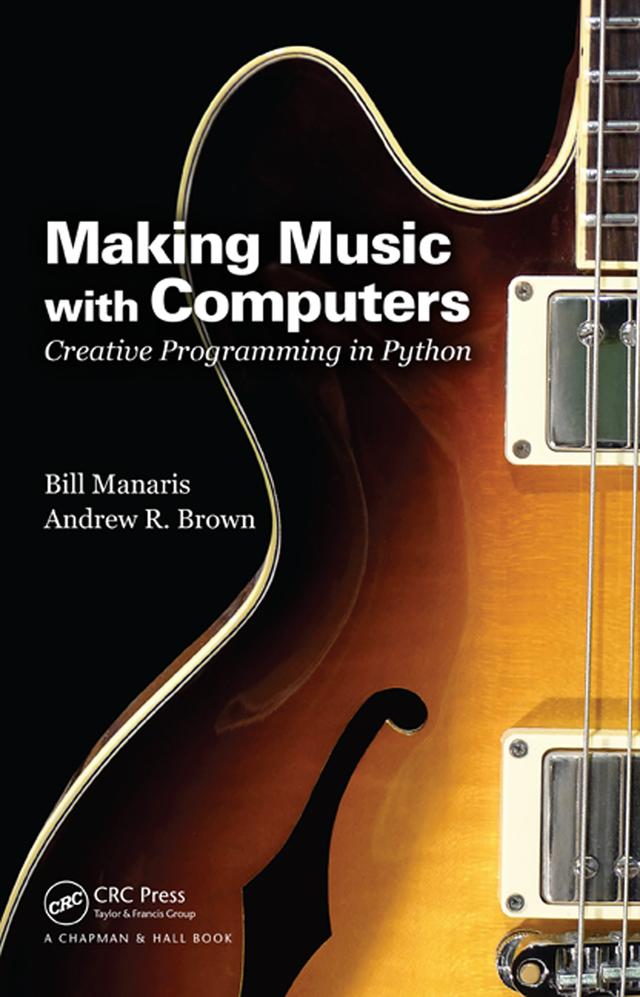 Making Music with Computers by Andrew R. Brown, Bill Manaris