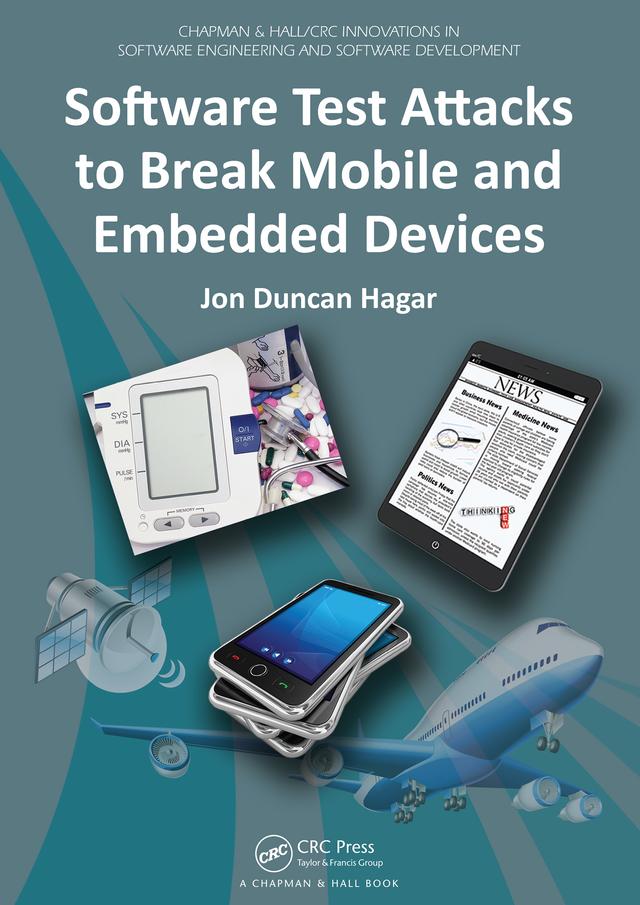 Software Test Attacks to Break Mobile and Embedded Devices by Jon Duncan Hagar