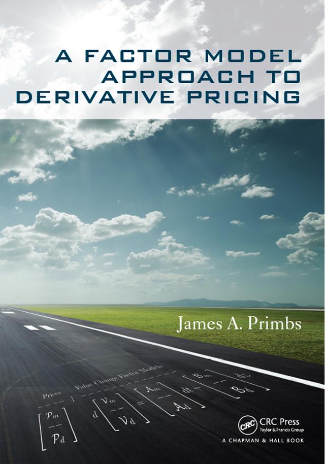 A Factor Model Approach to Derivative Pricing by James A. Primbs