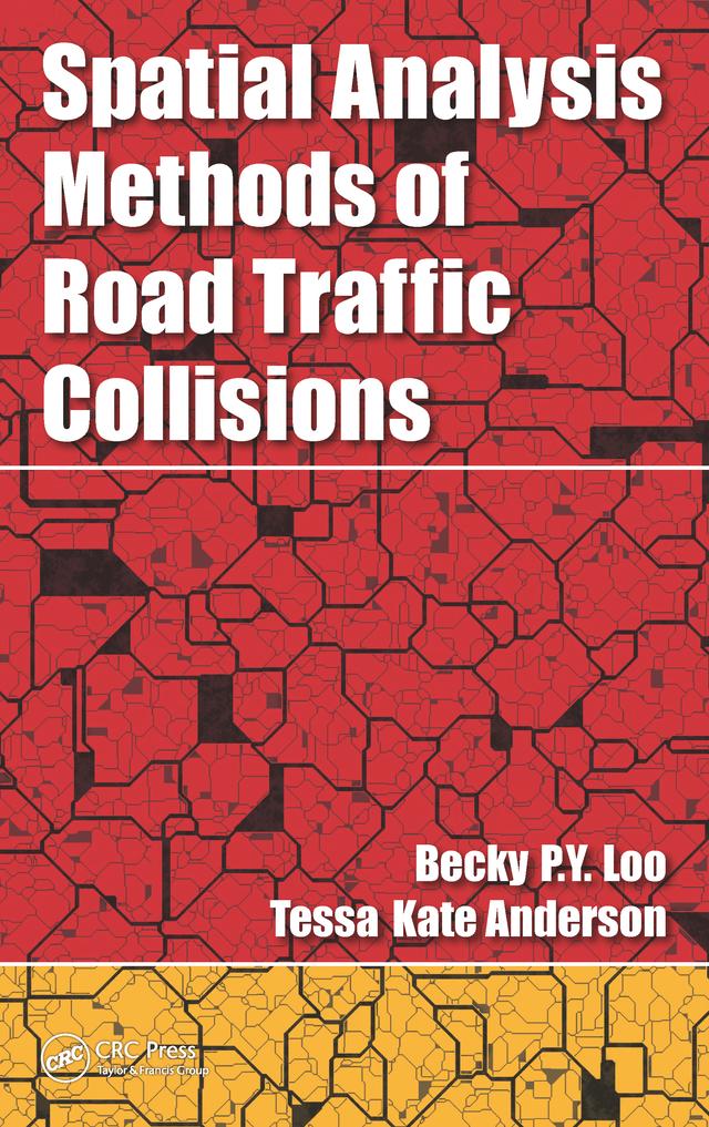 Spatial Analysis Methods of Road Traffic Collisions by Becky P. Y. Loo, Tessa Kate Anderson