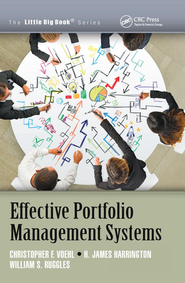 Effective Portfolio Management Systems by Christopher F. Voehl, H. James Harrington, William S. Ruggles