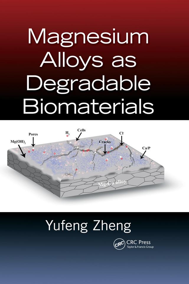 Magnesium Alloys as Degradable Biomaterials by Yufeng Zheng