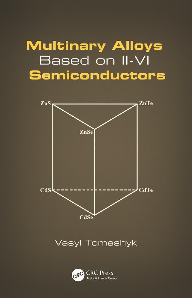 Multinary Alloys Based on II-VI Semiconductors by Vasyl Tomashyk