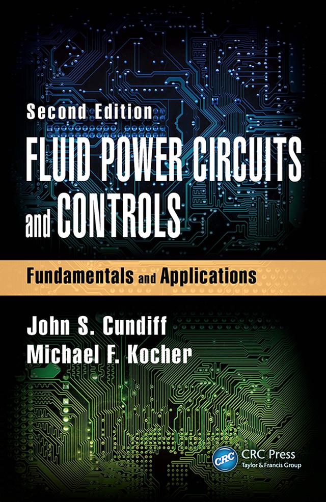 Fluid Power Circuits and Controls by John S. Cundiff, Michael F. Kocher