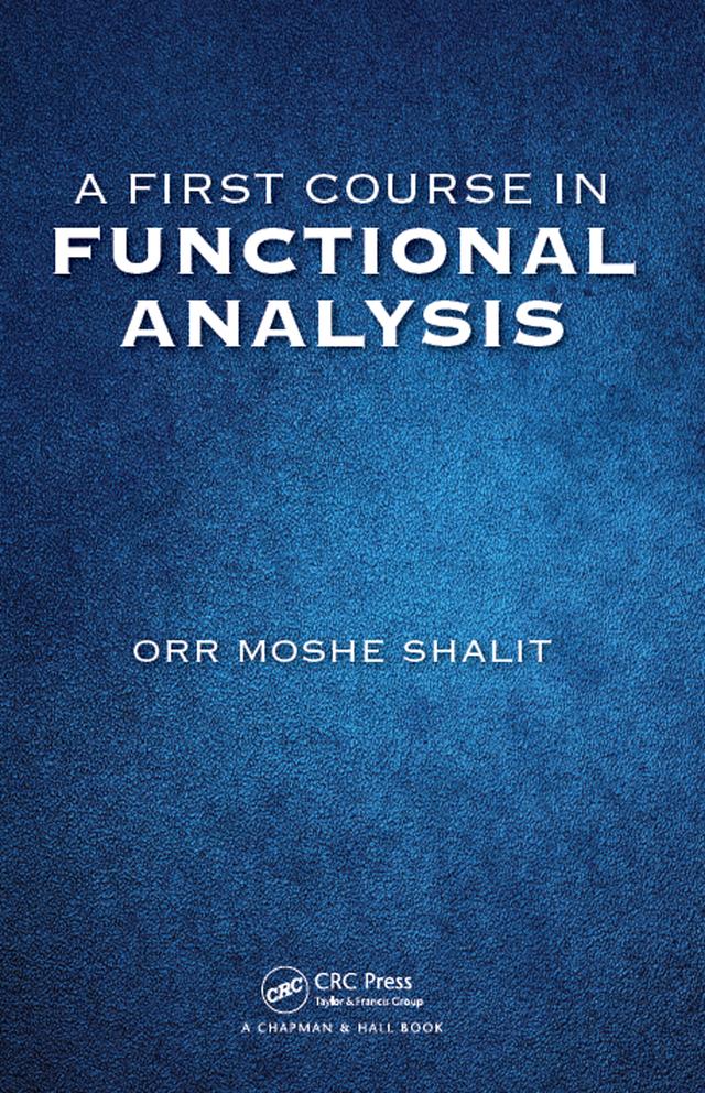 A First Course in Functional Analysis by Orr Moshe Shalit