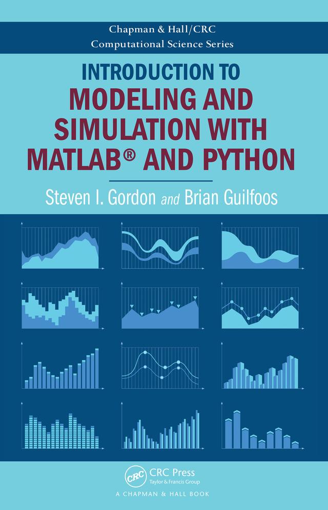 Introduction to Modeling and Simulation with MATLAB® and Python by Brian Guilfoos, Steven I. Gordon