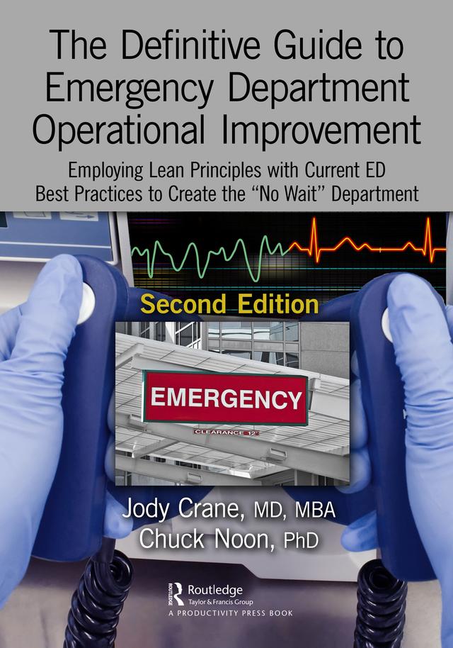 The Definitive Guide to Emergency Department Operational Improvement by Chuck Noon, PhD, Jody Crane, MD, MBA