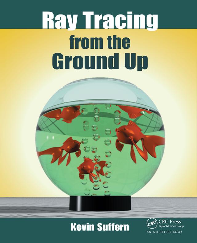 Ray Tracing from the Ground Up by Kevin Suffern