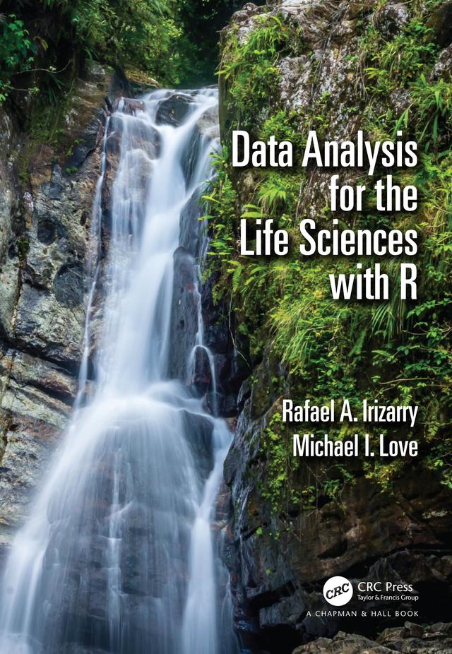 Data Analysis for the Life Sciences with R by Michael I. Love, Rafael A. Irizarry