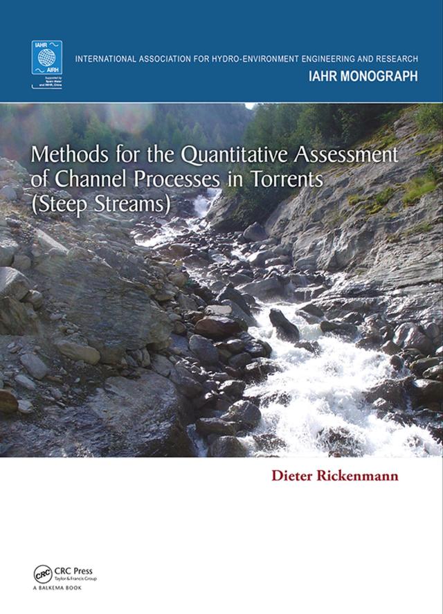 Methods for the Quantitative Assessment of Channel Processes in Torrents (Steep Streams) by Dieter Rickenmann