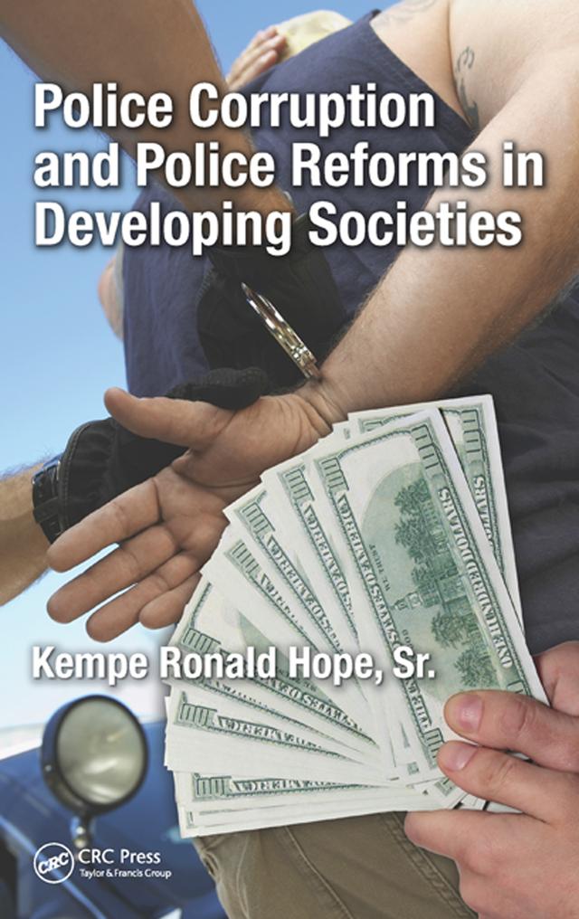 Police Corruption and Police Reforms in Developing Societies by Kempe Ronald Hope Sr.