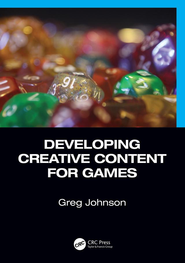 Developing Creative Content for Games by Greg Johnson