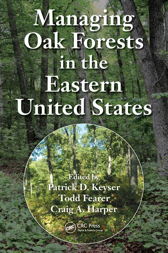 Managing Oak Forests in the Eastern United States by Craig A. Harper, Patrick D. Keyser, Todd Fearer