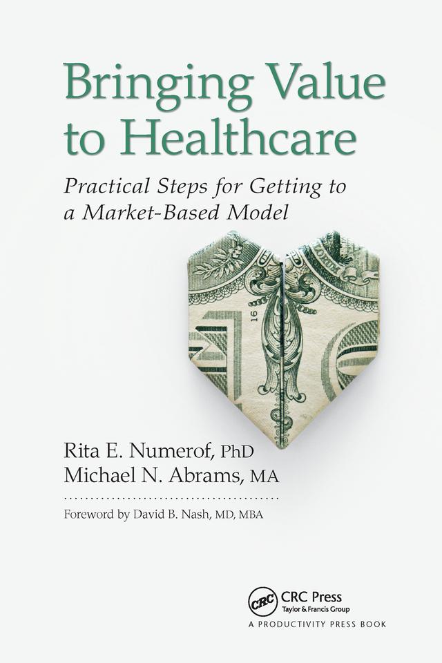 Bringing Value to Healthcare by Michael Abrams, Rita E. Numerof