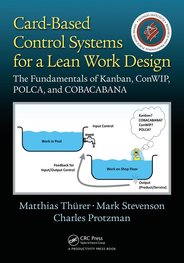 Card-Based Control Systems for a Lean Work Design by Charles Protzman, Mark Stevenson, Matthias Thurer