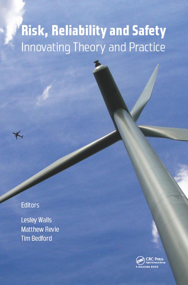 Risk, Reliability and Safety: Innovating Theory and Practice by Lesley Walls, Matthew Revie, Tim Bedford