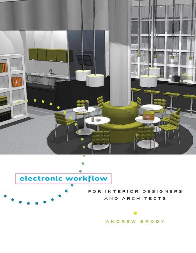 Electronic Workflow for Interior Designers & Architects by Andrew Brody